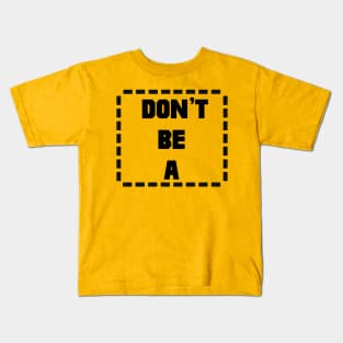 Don't Be A Rectangle Kids T-Shirt